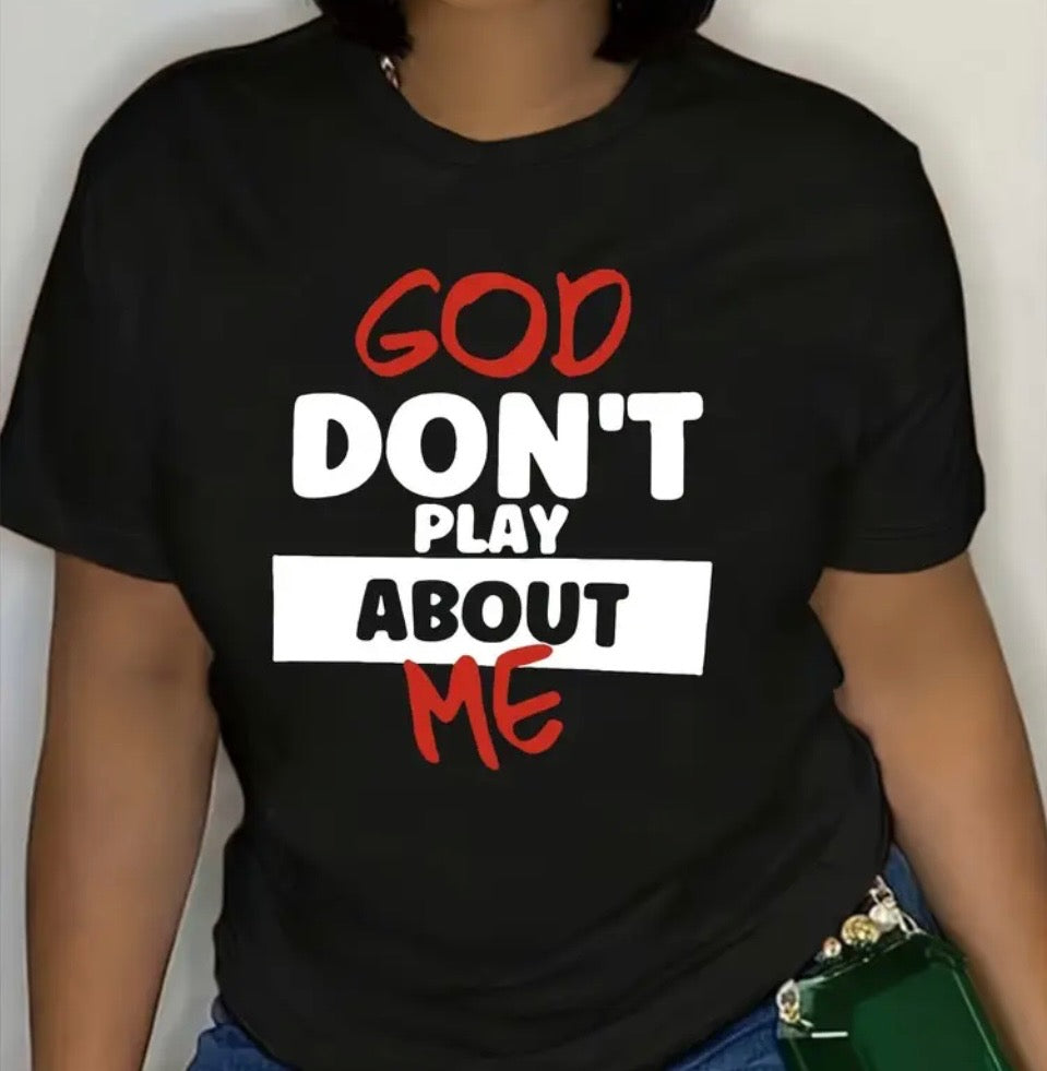 GOD DON’T PLAY SHIRT
