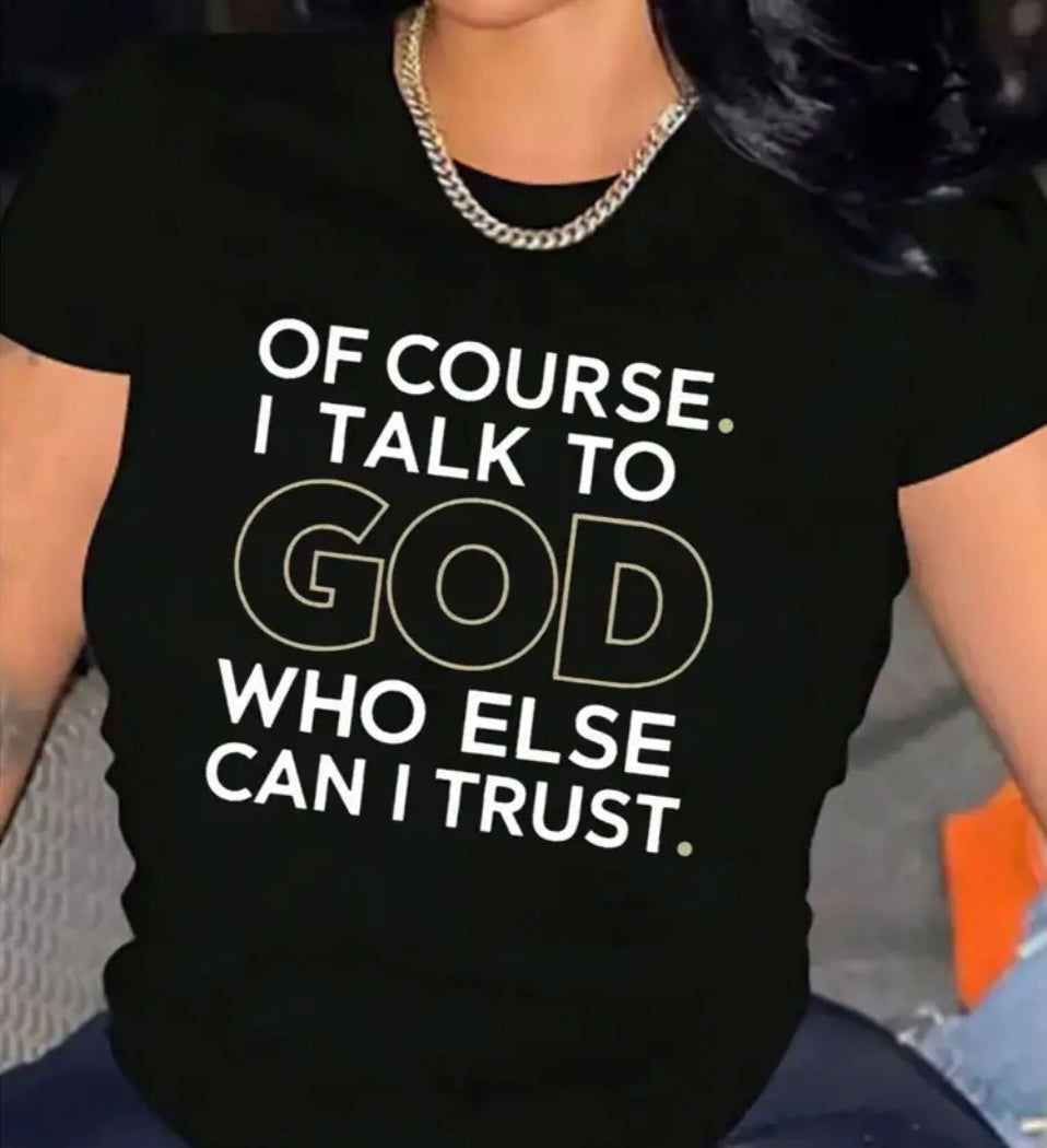 Of Course I Talk To GOD SHIRT