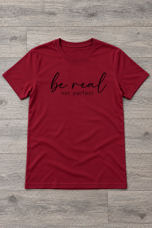 Be Real Shirt